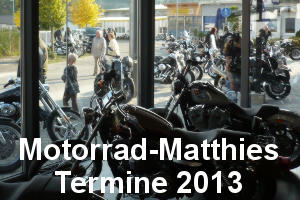 Termin&uuml;bersicht 2013  bei Motorrad-Matthies /
Harley-Davidson Tuttlingen